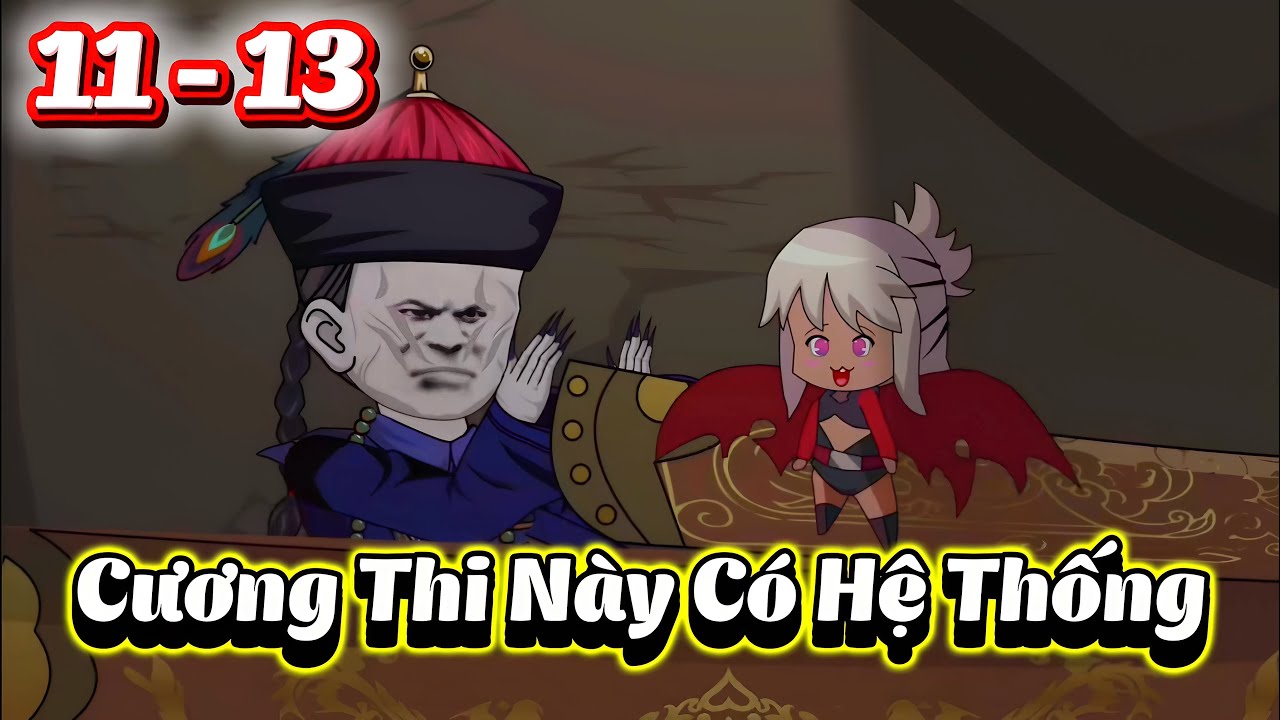 [Tập 11 - 13] CƯƠNG THI NÀY CÓ HỆ THỐNG - Yến Tử Review