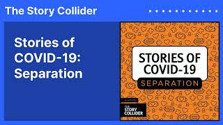 Celebrity Stories of COVID-19: Separation | The Story Collider Wealth