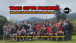 TRAH CIPTO PRAWIRO | SEKIPAN TAWANGMANGU | MEREKAT KEAKRABAN | IDUL FITRI 1445H | PART 2