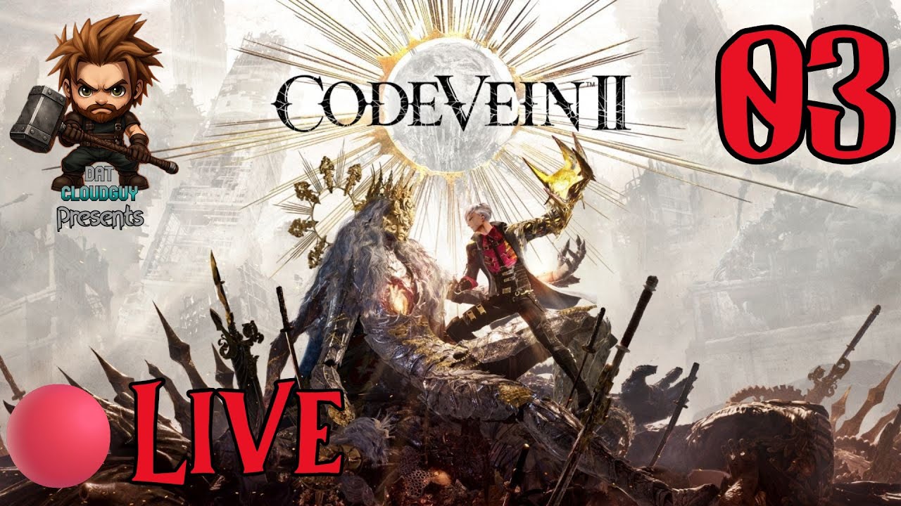 🔴 LIVE: Code Vein II | Livestream Series Part 3: More Cloudguy Adevntures!