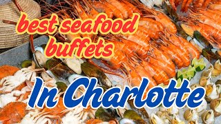 The Best Seafood Buffets in Charlotte