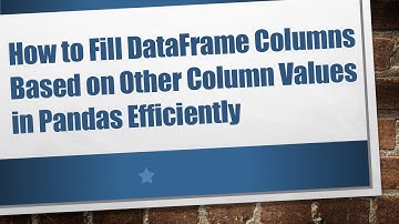 How to Fill DataFrame Columns Based on Other Column Values in Pandas Efficiently