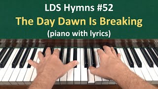 (#52) The Day Dawn Is Breaking (LDS Hymns - piano with lyrics)