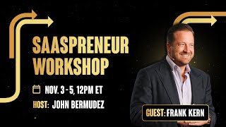 Day 3 - SaaSPRENEUR Workshop with Frank Kern