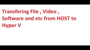 File Transfer From Host to Hyper V