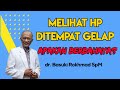 MELIHAT HP DITEMPAT GELAP APAKAH BERBAHAYA? | dr. Basuki Rokhmad SpM