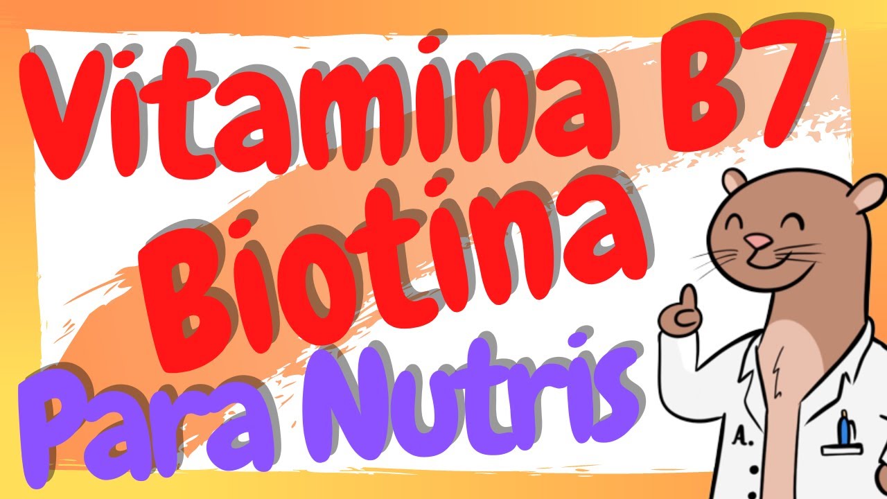 ¿Qué es la Vitamina B7? / Biotina en Nutrición YouTube