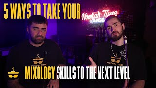 5 WAYS TO TAKE YOUR MIXOLOGY SKILLS TO THE NEXT LEVEL | HOOKAH TIME LA How To Choose A Hookah Hookah Stem Diffuser Hookah Time La