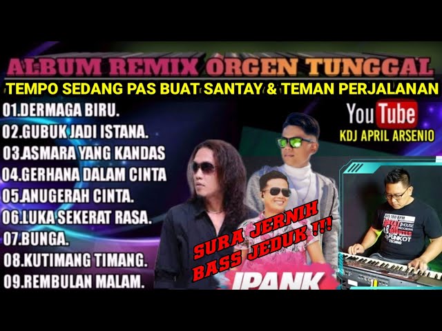 Remix orgen tunggal paling di cari || cocok buat santay dan perjalanan || @KDJAPRILARSENIO class=