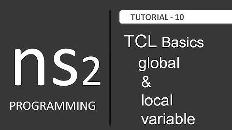 Global and Local Variable in TCL : NS2 Tutorial # 10