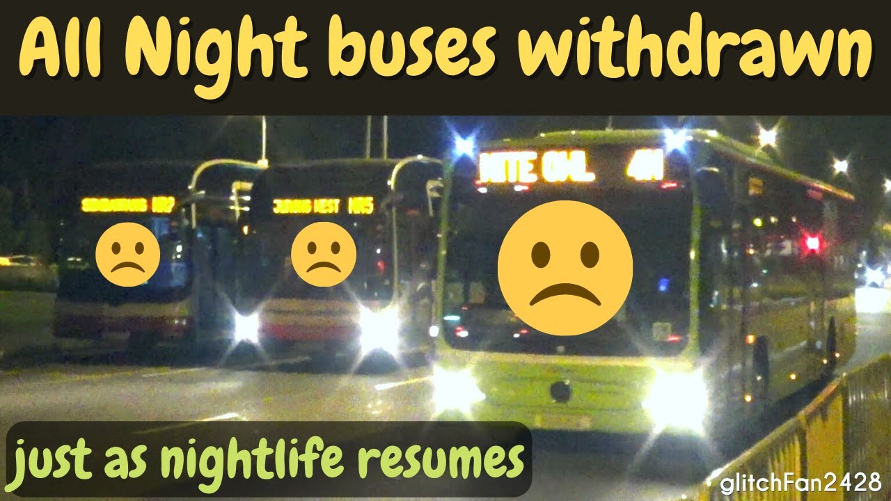 Singapore WITHDRAWS all Night Bus Services just as Nightlife Returns