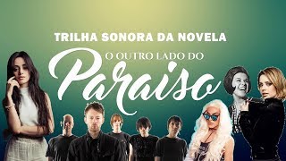 Trilha Sonora Oficial da Novela O OUTRO LADO DO PARAÍSO | INTERNACIONAL E NACIONAL
