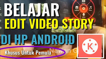 CARA EDIT VIDEO UNTUK STORY DI HP ANDROID MENGGUNAKAN APLIKASI KINEMASTER - TUTORIAL KINEMASTER