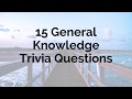 15 General Knowledge Trivia Questions #1