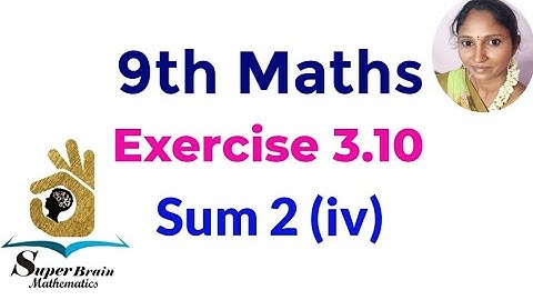 TN 9th Maths Exercise 3.10 sum 2(iv) |Class 9 Exercise 3.10 2nd sum | Super Brain Mathematics
