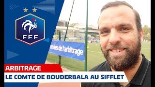 Le Comte de Bouderbala, F. Michalak, S. Dembélé : tous arbitres ! I FFF 2018
