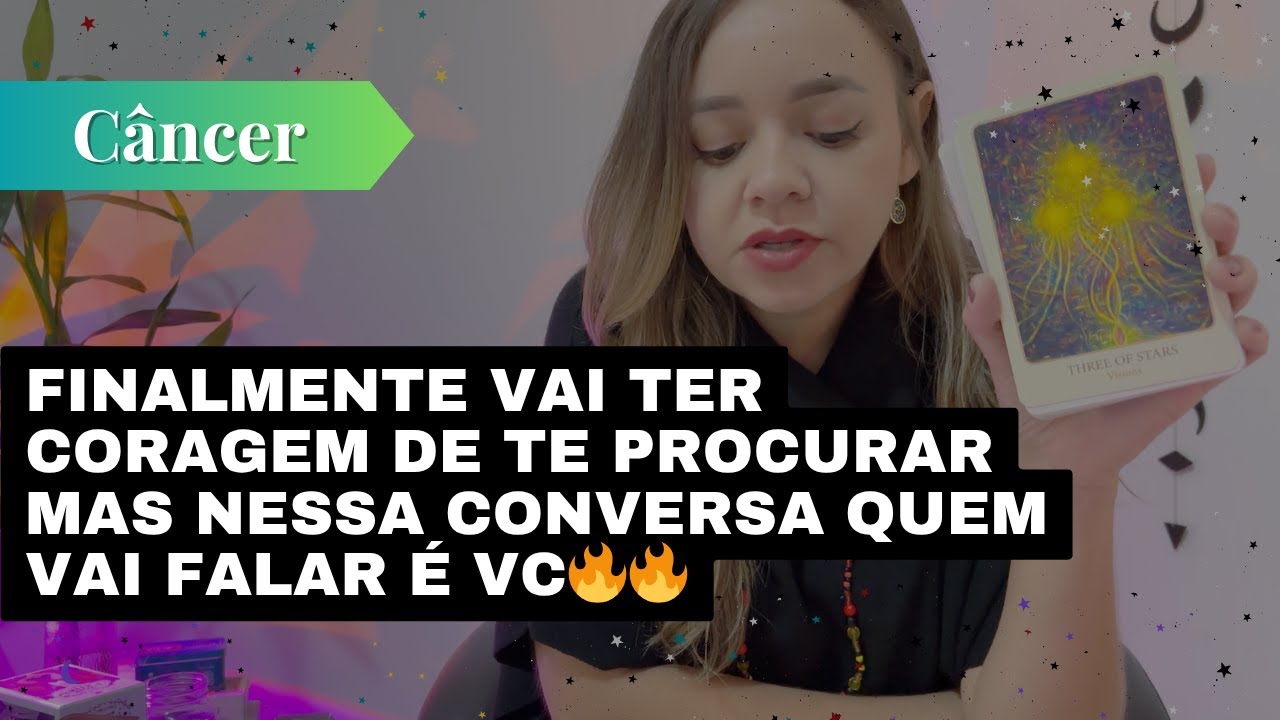 CÂNCER✨FINALMENTE VAI TER CORAGEM DE TE PROCURAR MAS NESSA CONVERSA QUEM VAI FALAR É VC🔥🔥