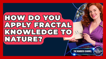 How Do You Apply Fractal Knowledge To Nature? - The Numbers Channel
