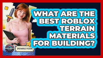 What Are The Best Roblox Terrain Materials For Building? - Open World Tycoons