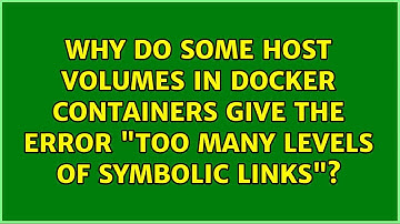Why do some host volumes in Docker containers give the error "too many levels of symbolic links"?