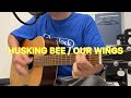 HUSKING BEE / OUR WINGS(COVER)