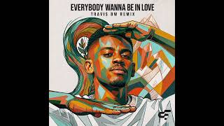 Calvin Fallo - EVERYBODY WANNA BE IN LOVE (Travis BW Remix)