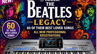 THE BEATLES LEGACY - 60 hits set up professionally for your YAMAHA TYROS 5. 480 REGISTRATIONS. Vid1.