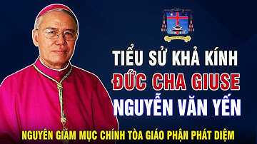 Tiểu Sử Đức Cha Giuse Nguyễn Văn Yến - Nguyên Giám Mục Chính Tòa Giáo Phận Phát Diệm