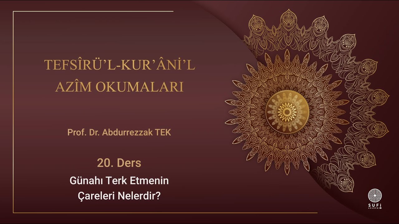 Tefsîrü'l-Kur'âni'l Azîm Okumaları 20. Ders Günahı Terk Etmenin Çareleri - Prof. Dr. Abdurrezzak Tek