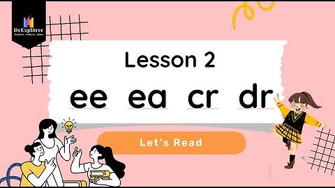 LEVEL 2:  Lesson 2 - Phonics Blending - ee | ea | cr | dr
