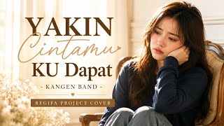 YAKIN CINTAMU KU DAPAT | KANGEN BAND | REGIFA PROJECT COVER