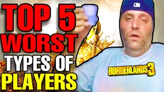 Top 5 Worst Types Of Borderlands Players 2