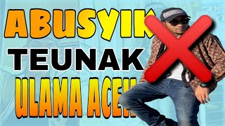 Jak papma Abusyik Ureung Gasin... Ka Ji Teunak Lom Keu Ulama Aceh‼️