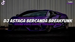 DJ ASTAGA BERCANDA BREAKFUNK JEDAG JEDUG REVERB DJ VIRAL TIKTOK TERBARU 2026!!