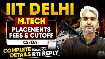 IIT Delhi M.Tech Placements, Fees & Cutoff | CS & DA | Details Based on RTI Reply