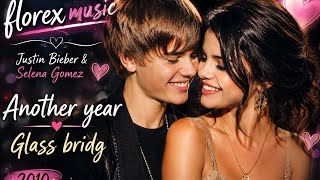 JUSTIN BIEBER FT SELENA GOMEZ— ANOTHER YEAR  & GLASS BRIDGE (Official song) | Florex Music