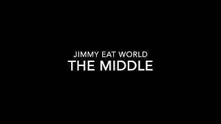 The Middle   Jimmy Eat World