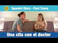 Doctor Appointment in Spanish | Past Tense Story