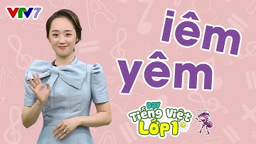 Bài 22: Vần iêm, yêm | TIẾNG VIỆT 1 | VTV7