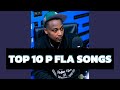 TOP 10 BEST P FLA SONGS