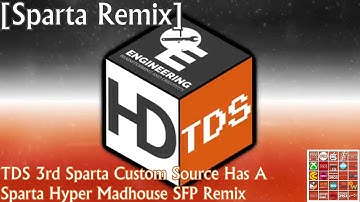 [Sparta Remix] TDS 3rd Sparta Custom Source Has A Sparta Hyper Madhouse SFP Remix