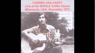 Townes Van Zandt - 02 - I'll Be Here In The Morning (Whole Coffeehouse, November 1973) chords