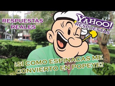 ¿Si como espinacas me convierto en Popeye?| Realidad vs Yahoo Respuestas/ Molcajete