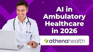 AI in Ambulatory Healthcare in 2026 Spotlight on athenaOne
