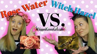 Rose Water VS Witch Hazel