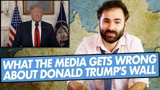 What The Media Gets Wrong About Donald Trump's Wall - SOME MORE NEWS