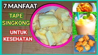 7 MANFAAT TAPE SINGKONG UNTUK KESEHATAN