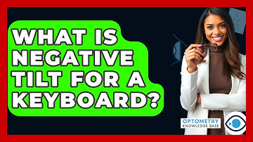 What Is Negative Tilt For A Keyboard? - Optometry Knowledge Base