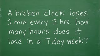 A broken clock loses 1 minute every 2 hours. How many hours does it lose in a 7 day week?