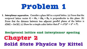 2.1 Consider a plane hkl in a crystal lattice. (a) Prove that reciprocal lattice vector G=hb1+kb2+lb